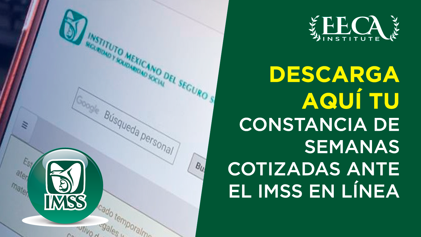 Descarga Aquí Gratis Tu Constancia De Semanas Cotizadas Ante El Imss Instituto Eeca 